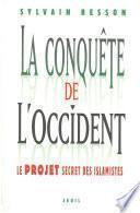 La conquête de l'Occident - Le projet secret des islamistes
