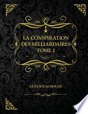 La Conspiration des milliardaires - Tome 2