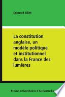 La constitution anglaise, un modèle politique et institutionnel dans la France des lumières