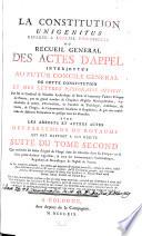 La Constitution Unigenitus Deferée A L'eglise Universelle Ou Recueil General Des Actes D'Appel Interjettés Au Futur Concile General De Cette Constitution Et Des Lettres Pastoralis Officii