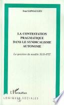 La contestation pragmatique dans le syndicalisme autonome