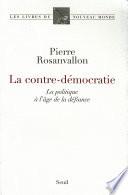 La Contre-Démocratie. La politique à l'âge de la défiance