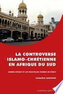 La controverse islamo-chrétienne en Afrique du sud