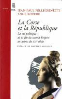 La Corse et la République. La vie politique, de la fin du second Empire au début du XXIe siècle