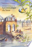 La Cosmologie du futur