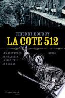 La cote 512 - Les aventures de Célestin Louise, flic et soldat 1