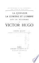 La couleur, la lumière et les métaphores de Victor Hugo