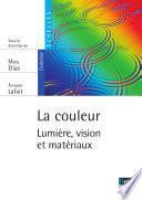La couleur. Lumière, vision et matériaux