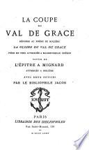 La coup du val de grace, reponse au poeme de Moliere: La gloire du val de grace. Piece de vers ... suivie de l'epitre a Mignard, attribuee a Moliere avec deux notices par le bibliophile Jacob