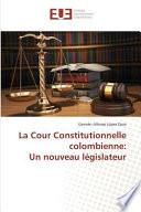 La Cour Constitutionnelle colombienne: Un nouveau législateur
