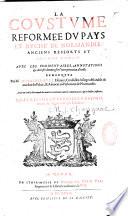 La coustume réformée du pays et duché de Normandie, anciens ressorts et enclaves d'iceluy, avec les commentaires, annotations & arrests donnez sur l'interpretation d'icelle, remarquez par M. Josias Berault escuyer, conseiller és sieges de la table de marbre du palais, & advocat au parlement de Normandie. Avec un indice bien ample des matieres contenuës tant és commentaires, qu'en ladite coustume. Quatriesme et derniere edition, reveuë & augmentée par l'autheur