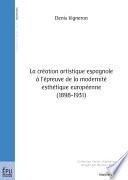 La création artistique espagnole à l'épreuve de la modernité esthétique européenne, 1898-1931