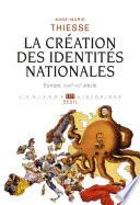 La Création des identités nationales . Europe, XVIIIe-XXe siècle