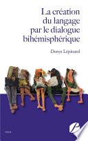 La création du langage par le dialogue bihémisphérique