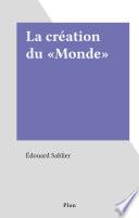 La création du «Monde»