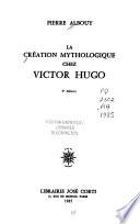 La création mythologique chez Victor Hugo