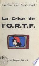 La crise de l'O.R.T.F.