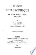 La Crise Philosophique. MM. Taine, Renan, Littré. Vacherot
