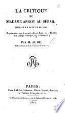 La Critique de Madame Angot au sérail. Pièce en un acte et en vers, etc