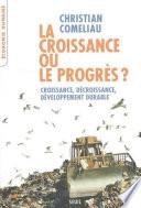 La Croissance ou le Progrès ? Croissance, décroissance, développement durable