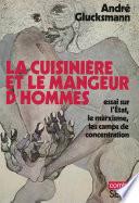 La Cuisinière et le mangeur d'hommes. Essai sur l'Etat, le marxisme, les camps de concentration