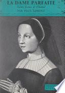 La dame parfaite : Sainte Jeanne de Chantal