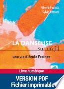 La danseuse sur le fil : une vie d'école Freinet