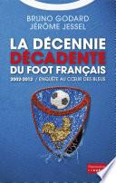 La décennie décadente du foot français