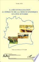 La décentralisation à l'épreuve de la crise économique en Côte d'Ivoire