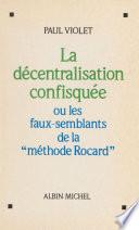 La décentralisation confisquée ou Les faux-semblants de la méthode Rocard