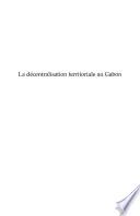 La décentralisation territoriale au Gabon
