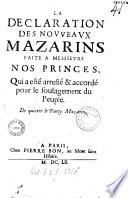 La déclaration des nouveaux Mazarins, faite à MM. nos Princes, qui a été arrêtée et accordée pour le soulagement du peuple, de quitter le parti Mazarin