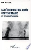 La décolonisation armée contemporaine, et ses conséquences
