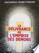 La Délivrance de L’emprise des Démons