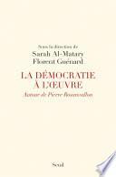 La Démocratie à l'oeuvre. Autour de Pierre Rosanvallon