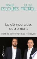 La démocratie, autrement. L'art de gouverner avec les citoyens