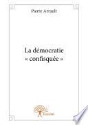 La démocratie « confisquée »