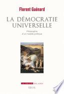 La démocratie universelle. Philosophie d'un modèle politique