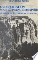 La déportation sous le premier Empire : les Espagnols en France (1806-1814)