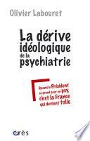 La dérive idéologique de la psychiatrie