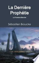 La Dernière Prophétie - La Fontaine Blanche