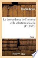 La Descendance de L'Homme Et La Selection Sexuelle.Tome 1
