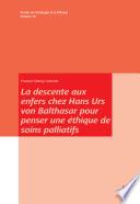 La descente aux enfers chez Hans Urs von Balthasar pour penser une éthique de soins palliatifs