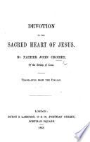 La Dévotion au Sacré Cœur de Jésus. Devotion to the Sacred Heart of Jesus ... Translated from the Italian