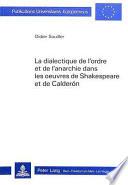 La dialectique de l'ordre et de l'anarchie dans les œuvres de Shakespeare et de Calderón