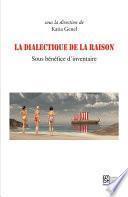 La dialectique de la raison. Sous bénéfice d’inventaire