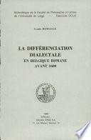 La Différenciation dialectale en Belgique romane avant 1600