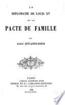 La diplomatie de Louis XV et le pacte de famille