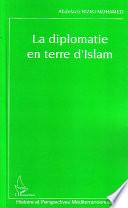 La diplomatie en terre d'Islam