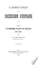 La diplomatie française et la succession d'Espagne ...: Le deuxième traité de partage (1697-1699)